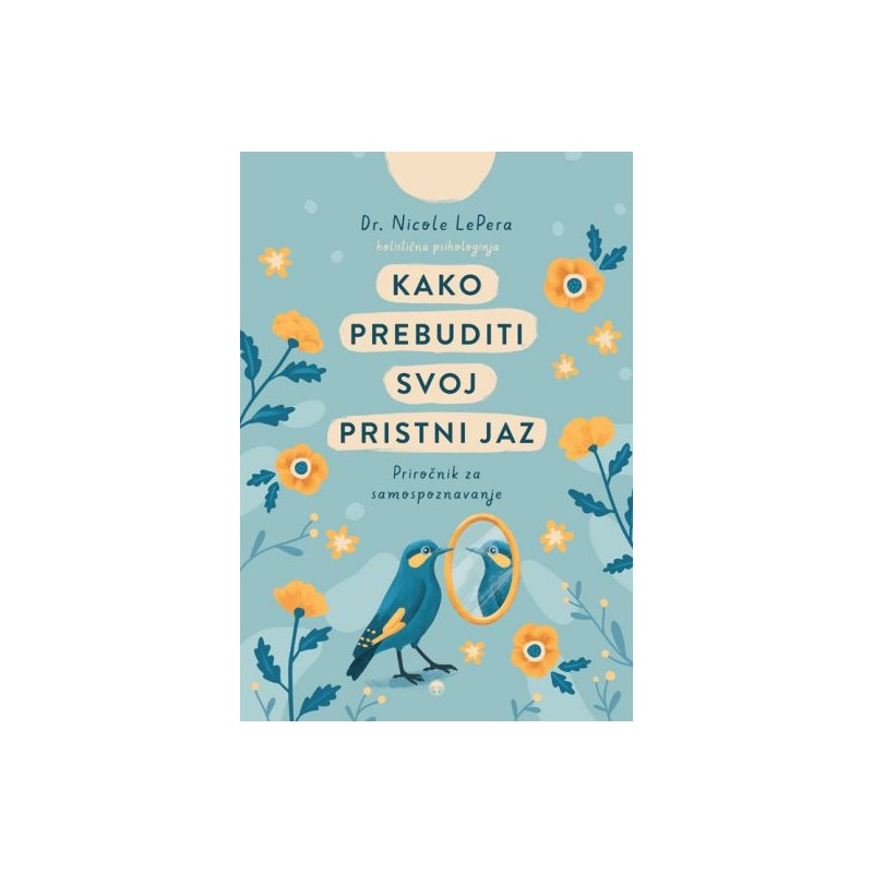 Knjga Kako prebuditi svoj pristni jaz
