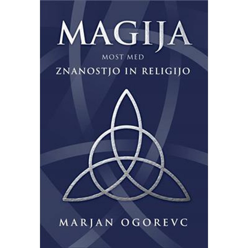 Knjiga Magija - most med znanostjo in religijo